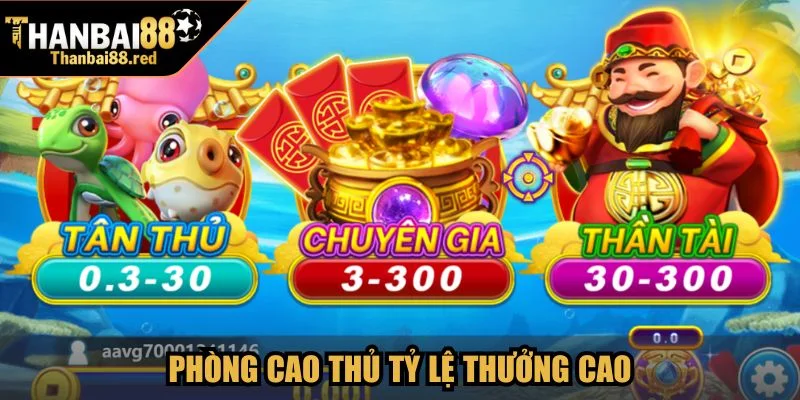Phòng Cao Thủ tỷ lệ thưởng cao