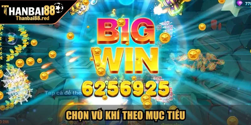 Chọn vũ khí theo mục tiêu