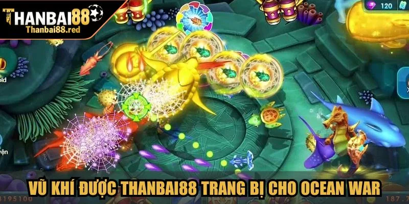 Vũ khí tối tân được Thanbai88 trang bị cho Ocean War