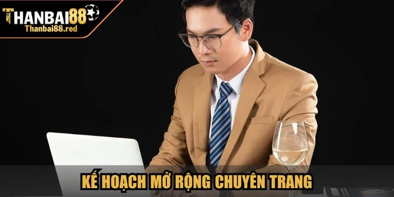 Kế hoạch mở rộng chuyên trang