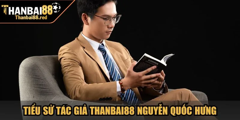 Tiểu sử tác giả Thanbai88 Nguyễn Quốc Hưng